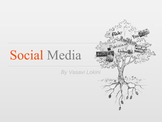 Social  Media By Vasavi Lokini 