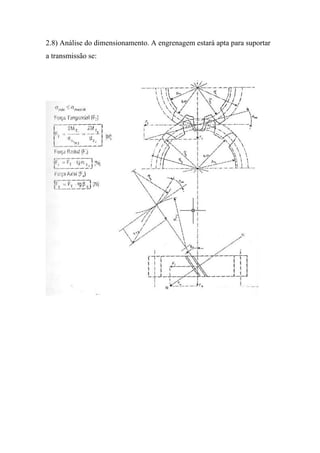 2.8) Análise do dimensionamento. A engrenagem estará apta para suportar
a transmissão se:
 