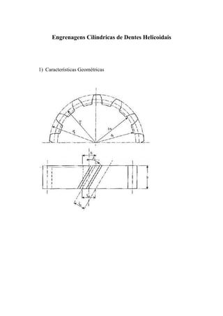 Engrenagens Cilíndricas de Dentes Helicoidais




1) Características Geométricas
 
