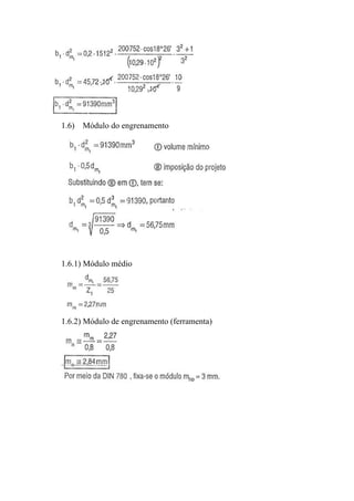 1.6) Módulo do engrenamento




1.6.1) Módulo médio




1.6.2) Módulo de engrenamento (ferramenta)
 