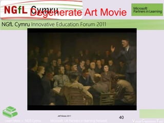 Learn More > NGfl Cymru Microsoft UK Partners in learning Network Virtual Classroom Tour
2010NGfL Cymru Innovative Education Forum 2011
Degenerate Art Movie
Jeff Moses 2011
40
 