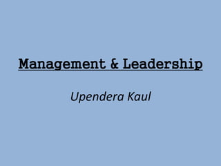 Management & Leadership
Upendera Kaul
 