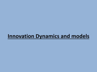 Innovation Dynamics and models
 