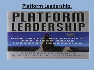 Platform Leadership.
 