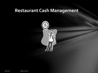 Restaurant
Cash Management
By: Aftab Umrani
 