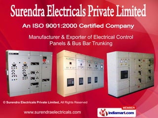 Manufacturer & Exporter of Electrical Control
                        Panels & Bus Bar Trunking




© Surendra Electricals Private Limited, All Rights Reserved


              www.surendraelectricals.com
 
