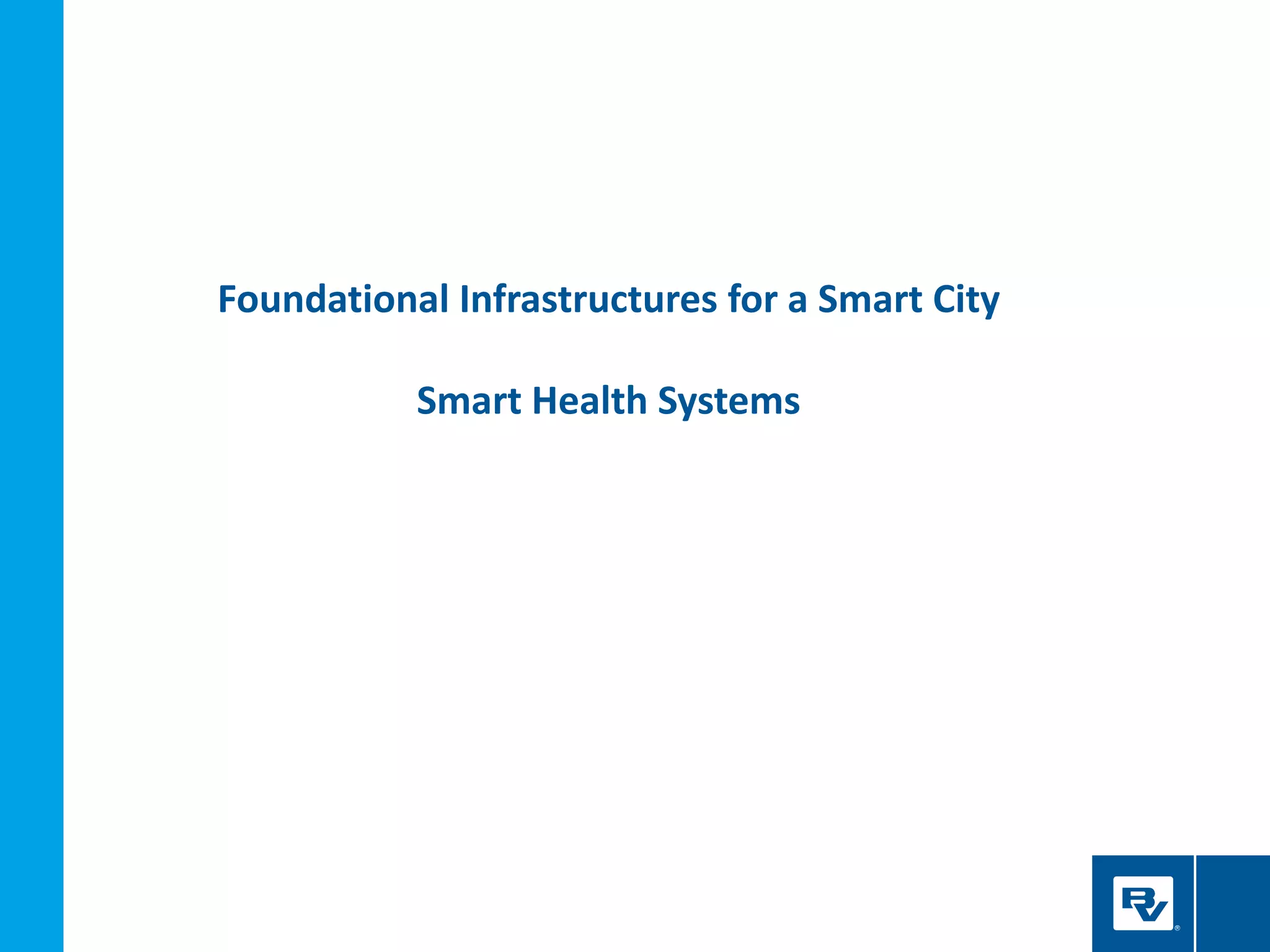 Foundational Infrastructures for a Smart City
Smart Health Systems
 