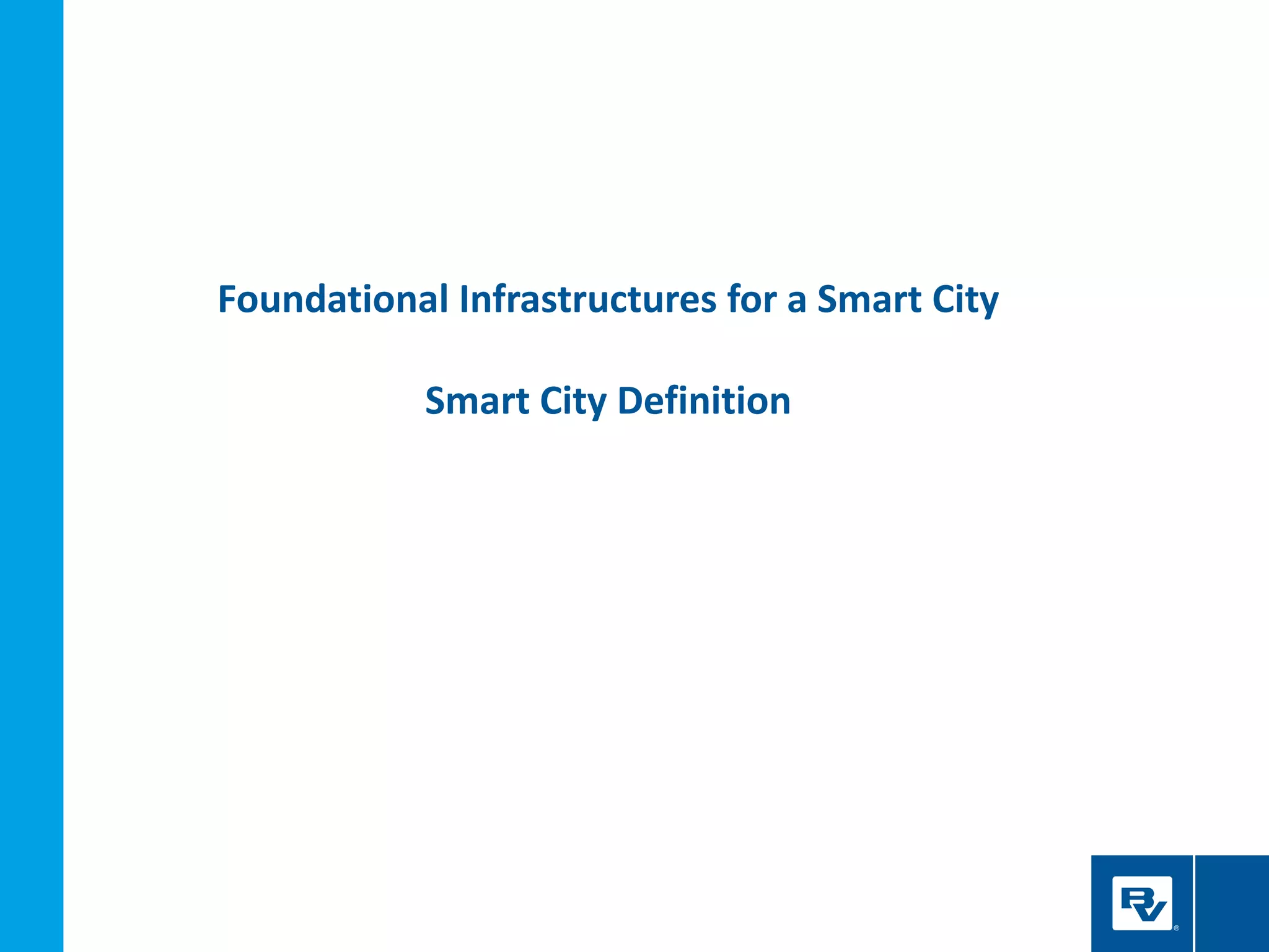 Foundational Infrastructures for a Smart City
Smart City Definition
 
