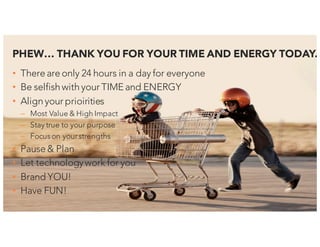 19
Copyright © OpenSymmetry Inc. Proprietary Information
PHEW… THANK YOU FOR YOUR TIME AND ENERGY TODAY..
• There are only 24 hours in a day for everyone
• Be selfish with your TIME and ENERGY
• Align your prioirities
– Most Value & High Impact
– Stay true to your purpose
– Focus on yourstrengths
• Pause & Plan
• Let technologywork for you
• Brand YOU!
• Have FUN!
 