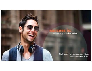 8
Copyright © OpenSymmetry Inc. Proprietary Information
TIME AND ENERGY IS EQUAL FOR ALL
• TRANSISTIONSLIDE – moving onto examples of tips and
trickson productivityand time management
• Overall Theme:
success is:
drowning out the noise.
Find ways to manage your time
that works for YOU.
 