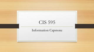 CIS 595
Information Capstone
 