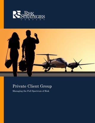 Private Client Group
Managing the Full Spectrum of Risk
 