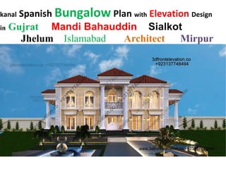 kanal Spanish Bungalow Plan with Elevation Design
in Gujrat Mandi Bahauddin Sialkot
Jhelum Islamabad Architect Mirpur
 