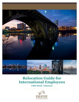 Relocation Guide for
International Employees
Little Rock, Arkansas
Little Rock Skyline; Photos Courtesy of Greg Davis
 