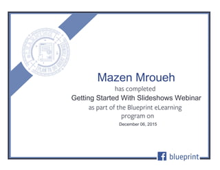 Getting Started With Slideshows Webinar
December 06, 2015
Mazen Mroueh
 