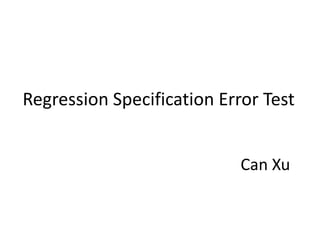 Regression Specification Error Test
Can Xu
 