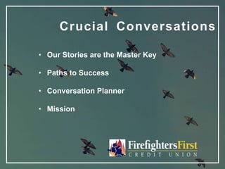 • Our Stories are the Master Key
• Paths to Success
• Conversation Planner
• Mission
Crucial Conversations
 