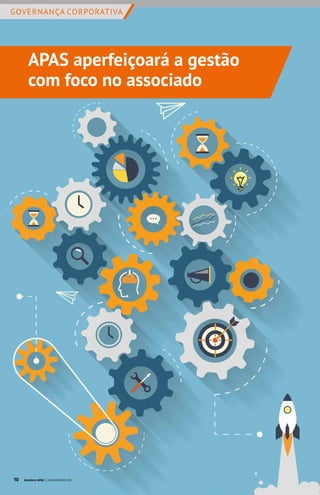 GOVERNANÇA CORPORATIVA
APAS aperfeiçoará a gestão
com foco no associado
10 Acontece APAS | JULHO/AGOSTO 2017
 