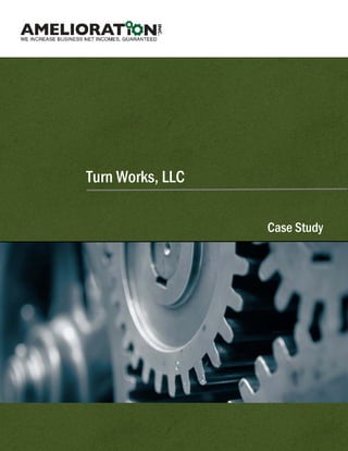 Case Study
Turn Works, LLC
 