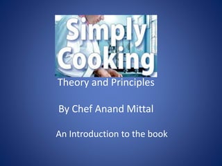 Theory and Principles
By Chef Anand Mittal
An Introduction to the book
 