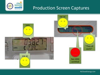 Production Screen Captures
Not ANSI
certified
“They all
work!”
kW AC
kWh
kW AC
 