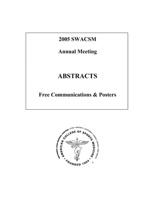 2005 SWACSM
Annual Meeting
ABSTRACTS
Free Communications & Posters
 