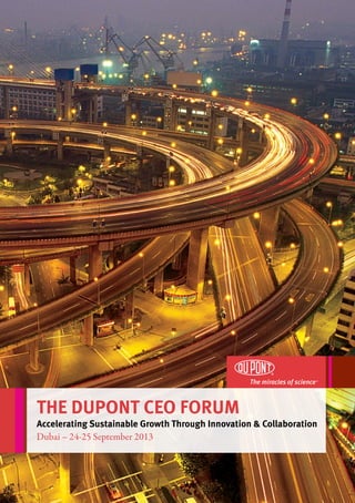 THE DUPONT CEO FORUM
Accelerating Sustainable Growth Through Innovation & Collaboration
Dubai – 24-25 September 2013
 