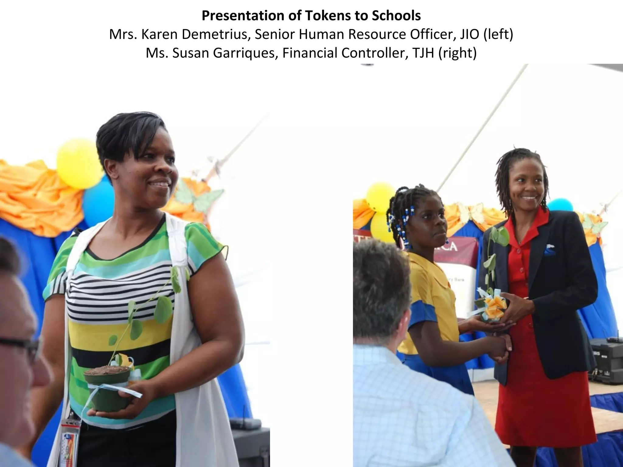 Presentation of Tokens to Schools
Mrs. Karen Demetrius, Senior Human Resource Officer, JIO (left)
Ms. Susan Garriques, Financial Controller, TJH (right)
 