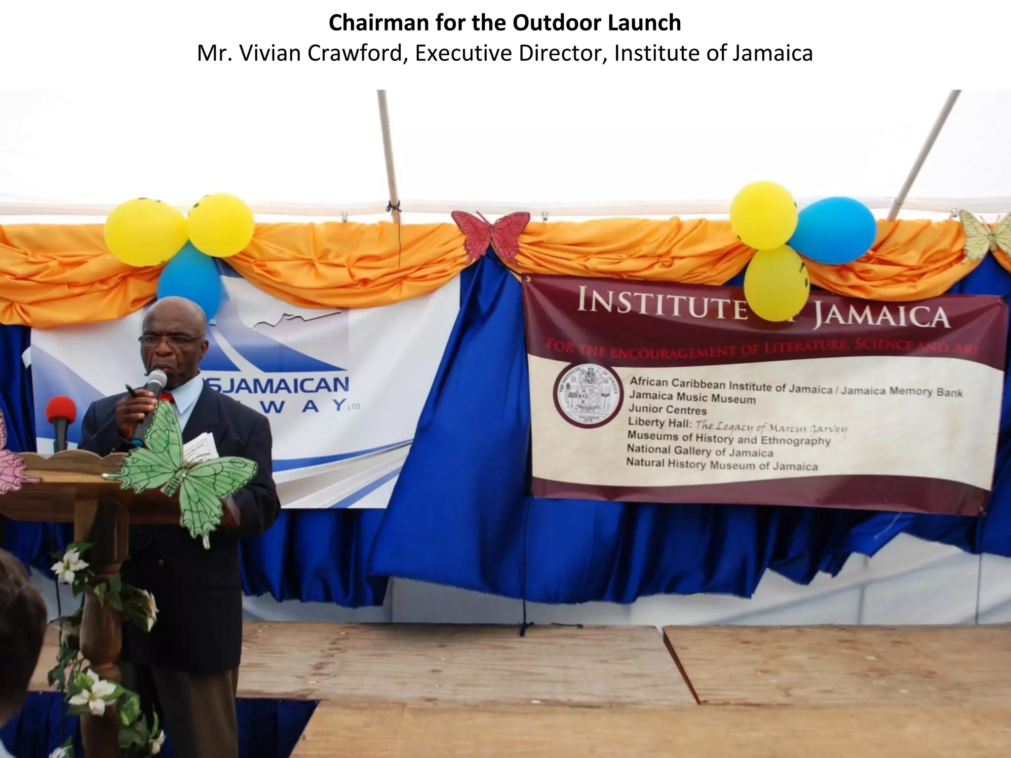Chairman for the Outdoor Launch
Mr. Vivian Crawford, Executive Director, Institute of Jamaica
 