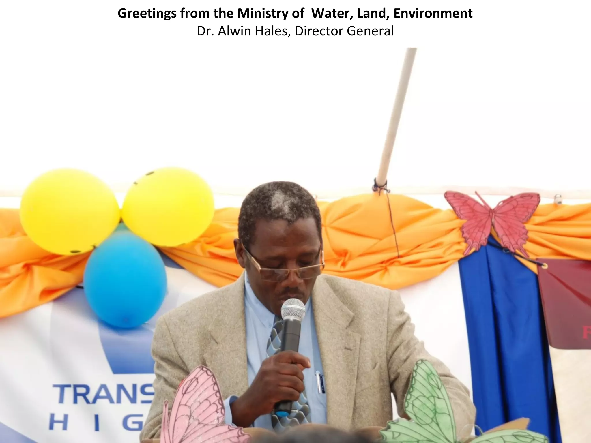 Greetings from the Ministry of Water, Land, Environment
Dr. Alwin Hales, Director General
 