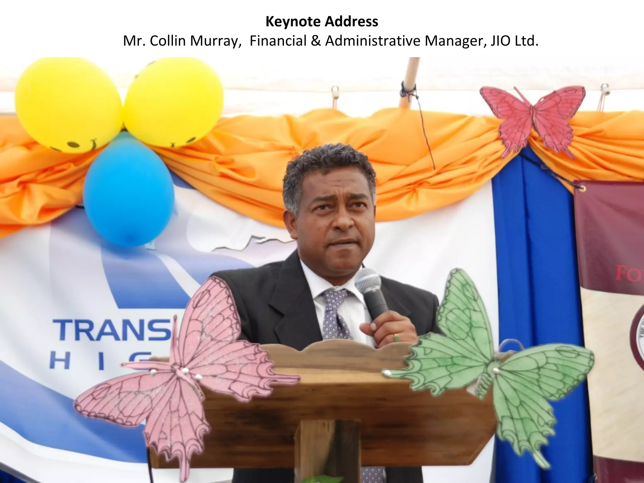 Keynote Address
Mr. Collin Murray, Financial & Administrative Manager, JIO Ltd.
 