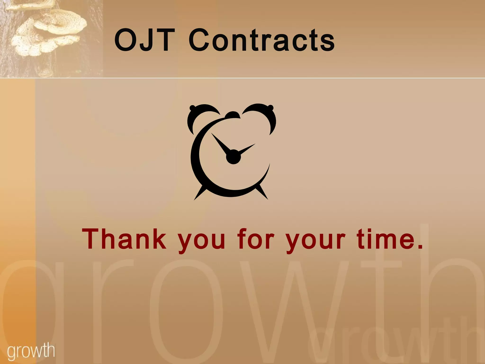 OJT Contracts
Thank you for your time.
 