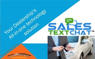 Your Dealership’s
All-in-one technology
solution
Founding Partner
 