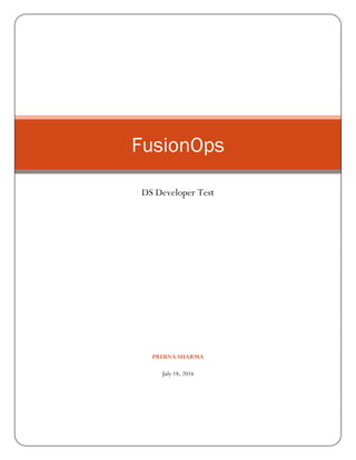 PRERNA SHARMA
July 18, 2016
FusionOps
DS Developer Test
 