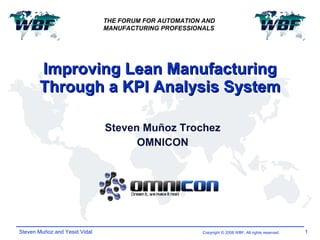 Improving Lean Manufacturing Through a KPI Analysis System Steven Muñoz Trochez OMNICON Steven Muñoz and Yesid Vidal THE FORUM FOR AUTOMATION AND  MANUFACTURING PROFESSIONALS 
