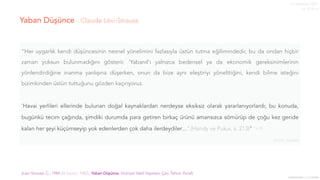 menemenazdacorba
”Her uygarlık kendi düşüncesinin nesnel yönelimini fazlasıyla üstün tutma eğilimindedir, bu da ondan hiçbir
zaman yoksun bulunmadığını gösterir. ‘Yabanıl’ı yalnızca bedensel ya da ekonomik gereksinimlerinin
yönlendirdiğine inanma yanlışına düşerken, onun da bize aynı eleştiriyi yönelttiğini, kendi bilme isteğini
bizimkinden üstün tuttuğunu gözden kaçırıyoruz.


no. 57 (6 s.)
 