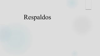 Respaldos
 