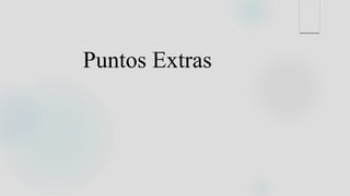 Puntos Extras
 