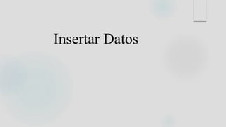 Insertar Datos
 