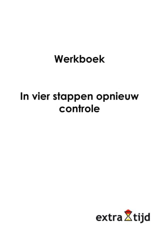 Werkboek
In vier stappen opnieuw
controle
 