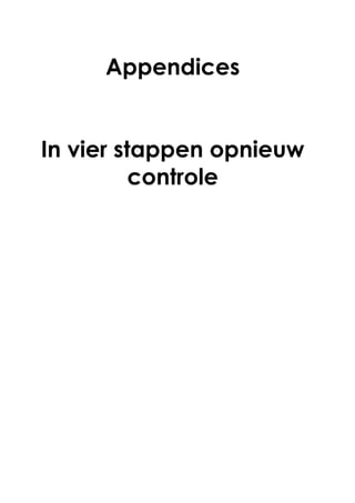 Appendices
In vier stappen opnieuw
controle
 