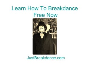 Learn How To  Breakdance  Free Now JustBreakdance.com 