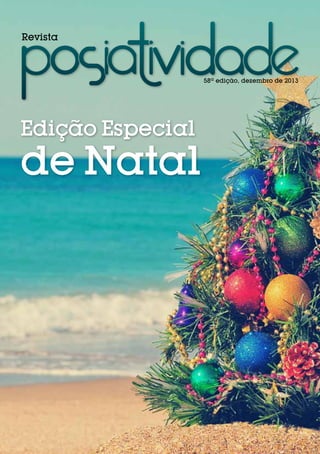 Revista

58ª edição, dezembro de 2013

Edição Especial

de Natal

 