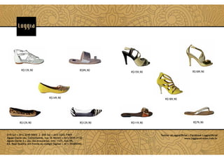 R$139,90

R$99,90

R$149,90

R$129,90

R$189,90

R$129,90

215 Sul • (61) 3245 5003 | 205 Sul • (61) 3242 7469
Águas Claras (Av. Castanheiras, rua 36 Norte) • (61) 3435 2130
Águas Claras 2 • (Av. das Araucárias, lote 1325, loja 05,
Ed. Real Quality, em frente ao colégio Sigma) • (61) 35685442

anúncio posiatividade dezembro.indd 1

R$189,90

R$159,90

R$119,90

R$79,90

Twitter @LoggiaOﬁcial • Facebook LoggiaOﬁcial
www.loggiacalcados.com.br

03/12/2013 18:40:32

 