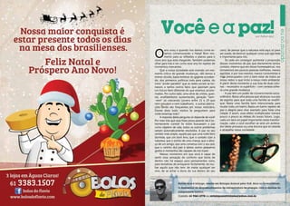 por Rafael Ajuz

O

ano voou e quando nos damos conta estamos comemorando o Natal! Bom momento para as reflexões e planos para o
novo ano que está chegando. Também podemos
olhar para trás e ver como esse ano foi repleto de
momentos marcantes.
Que a nossa sociedade está vivendo um momento crítico de grande mudanças, não temos a
menor dúvida, basta lembrar do gigante acordando, dos primeiros políticos indo para cadeia, do
novo “poder paralelo” que as redes sociais se tornaram, e tantos outros fatos que apontam para
um futuro bem diferente do que estamos acostumados. Por outro lado, uma série de crimes, guerras, analfabetismo aumentando, geração “nem-nem” só crescendo ( jovens entre 15 e 29 que
nem estudam e nem trabalham), e outras aberrações ainda são frequentes em nosso noticiário.
Diante disto tudo, muitos se perguntam: para
onde estamos indo?
A resposta desta pergunta só depende de você!
Por mais tola que essa frase possa parecer, ela é extremamente correta! Se todos buscassem a paz
como objetivo de vida, todos os outros problemas
seriam automaticamente resolvidos. A paz no seu
sentido mais amplo, aquela paz que uma noite bem
dormida, que um bom livro, que o contato com a
natureza, que o sorriso de uma criança, que o abraço de um amigo, que uma conversa com o seu avô,
que o carinho dos pais e tantos outros pequenos
gestos e momentos são capazes de nos trazer.
Nesses momentos em que você é capaz de
sentir essa sensação de conforto que brota de
dentro não há espaço para pensamentos ruins,
para tentativas de enriquecer ilicitamente, de roubar aquilo que não tem, de matar qualquer ser
vivo, de se achar o dono da rua dentro do seu

eu no mundo

Você e a paz!

carro, de pensar que a natureza está aqui só para
ser usada, de destruir qualquer coisa que seja bela
e importante para nós.
Se cada um conseguir aumentar a proporção
desses momentos de paz que diariamente temos
contato, mesmo que em doses homeopáticas, nos
tornaremos aos poucos pessoas melhores, menos
egoístas, e por isso mesmo, menos consumistas e
mais preocupados com o bem estar de todos ao
nosso redor, o que inclui o nosso meio ambiente.
A partir deste momento a sua lista de duas colunas - necessário vs supérfulo – com certeza sofrerá uma grande mudança.
A paz tem um poder de convencimento extraordinário. Basta uma pessoa que alcançou sua paz
de espírito para que toda uma família se modifique. Basta uma família bem intencionada para
mudar todo um bairro. Basta um bairro repleto de
paz e alegria para virar exemplo para toda uma
cidade. E assim, esse efeito multiplicador tomará
pouco a pouco as rédeas do nosso futuro. Logo,
cada um terá um papel importante nesta transformação, cabe a você escolher se será um acelerador deste processo ou uma âncora que só retarda
e atrapalha nossa sociedade.

Rafael Ajuz é biólogo, mestre em Biologia Animal pela UnB. Atua no Licenciamento Ambiental de empreendimentos de infraestrutura de energia, com a análise do
componente biótico.
Contato: 61 9261-2778 ou revistaposiatividade@yahoo.com.br
33

 