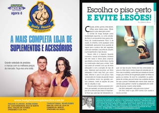 Escolha o piso certo

e evite lesões!
Por Edilberto Barros

C

alçada, asfalto, grama, chão batido,
trilhas, areia, esteira, pista... Afinal,
qual é o piso ideal para correr?
A corrida de longa duração como
modalidade esportiva, ou como atividade física, é um excelente meio para a melhora do condicionamento físico e da
saúde, no entanto, como qualquer outra
modalidade, apresenta riscos quando as
regras para a prática não são seguidas,
como por exemplo, a escolha do calçado,
e principalmente o tipo de piso.
Nosso vilão é o impacto. Quando
corremos, nossas articulações recebem
até três vezes o nosso peso corporal,
que aliado a um piso muito duro, resulta
na combinação ideal para a lesão. Tudo
isso pode ser evitado com uso de tênis
adequado e com a variação do tipo de
piso. Sabemos que encontrar um tênis
adequado é bem mais fácil, por outro
lado, alternar o piso é um pouco mais
complicado em função da grande massa
de corredores morar nos grandes centros urbanos, onde as opções de piso
são as calçadas e ruas.
Procure variar o máximo possível o terreno, por exemplo, um treino em piso duro
por um ou dois em piso macio. É importante frisar que cada tipo de treinamento re-

quer um tipo de piso: Treinos de tiros (intervalado) na
pista ou chão macio, treinos longos em estradas (em último caso no asfalto), a areia deve ser evitada em treinos
longos, já os treinos de recuperação podem ser feitos na
grama ou esteiras. Se você for competidor ou participante de corridas, procure treinar nas condições de piso
em que a prova é realizada pelo menos duas vezes na
semana para ganhar e manter as adaptações de condições de provas, e assim, evitar lesões.
Use tênis adequado, varie percursos e pisos!
Um feliz natal e que 2014 venha com saúde e
muita corrida!

Edilberto Barros é graduado, mestre e doutorando em Educação Física (CREF 873/DF). Pósgraduado em fisiologia do exercício e em treinamento desportivo. Treinador nível 5 da
Federação Internacional de Atletismo – IAAF e professor da academia da mesma IAAF
para corrida de longa distância. Atualmente treina vários atletas de alto rendimento,
entre eles, Lucélia Peres, última brasileira a vencer a corrida Internacional de São
Silvestre, como também treina vários corredores recreacionais (qualidade de vida).
Contatos: 61 9261-2778 ou revistaposiatividade@yahoo.com.br
7

 