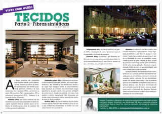 tilo

es
iver com
v

tecidos
Parte 2 - Fibras sintéticas
por Sandra Tumelero

Polipropileno (PP): são fibras sintéticas de grande brilho e variedade de cores. Apresentam grande
durabilidade e facilidade de secagem.
Elastanos (PUS): O elastano é um filamento sintético conhecido pela sua excepcional elasticidade, é a
lycra essencialmente pura. É mais forte e durável do
que a borracha, seu principal concorrente.

A

s fibras sintéticas são produzidas
pelo homem usando como matéria-prima, produtos químicos da indústria petroquímica, são obtidas a partir de polímeros sintéticos. As mais
conhecidas são o poliéster (PES), a poliamida ou
nylon (PA), o acrílico (PAC), o polipropileno (PP), o
poliuretano elastomérico (PUS – Elastano) e as
aramidas (Kevlar e Nomex).
Poliéster (PES): são fibras sintéticas de alta
resistência, possuem toque agradável e rápida secagem, e podem oferecer aspecto opaco ou brilhante. A resistência das cores do poliéster lhe
confere grande durabilidade.
16

Poliamida (nylon) (PA): A poliamida foi a primeira fibra sintética criada pelo homem. Tem como características a alta resistência, boa resistência à tração e
ao rasgo, fácil lavagem, resiste ao amarrotamento,
baixa absorção de umidade, boa elasticidade, toque
agradável e secagem rápida. Uma grande vantagem
da poliamida em relação ao poliéster é o toque mais
sedoso e melhor transpiração. São produzidas em
muitas cores e possuem a melhor absorção de umidade entre as fibras sintéticas.
Acrílico (PAC): são fibras sintéticas de alto brilho
e toque quente. Possuem alta resistência à luz do sol,
o que confere alta durabilidade ao tecido e às suas
cores, mesmo em uso externo.

Aramidas: A aramida é uma fibra sintética leve
e muito resistente a impacto (Kevlar - marca registrada da DuPont) e calor (Nomex). É proporcionalmente 7 vezes mais resistente do que o aço. É usada na fabricação de cintos de segurança, cordas,
coletes à prova de balas, raquete de tênis, roupas
de proteção contra fogo usadas pelos bombeiros,
dentre várias outras aplicações. É comum a sua associação à fibra de vidro, e sua aplicabilidade está
mais voltada para o meio industrial.
As fibras sintéticas são bastante duráveis e resistentes ao sol e a chuva, portanto são bastante indicadas para uso em ambiente externo em móveis de
varandas, jardins e piscinas. Por sua durabilidade,
podem ser lavadas várias vezes, o que é excelente
para uso em ambientes onde existe muita poeira ou
pessoas alérgicas. São, em geral, encontradas em
uma variedade enorme de cores e texturas despertando assim a criatividade dos designers. Bastante
viáveis economicamente, conferem assim vasta possibilidade de uso na decoração.

Sandra Tumelero é designer de interiores e engenheira eletricista graduada pela Napier University, em Edinburgh UK, tendo realizado mostras
como Morar Mais e Casa Cor, atua no mercado de design de interiores
em Brasília.
Contato: 61 9261-2778 ou revistaposiatividade@yahoo.com.br
17

 