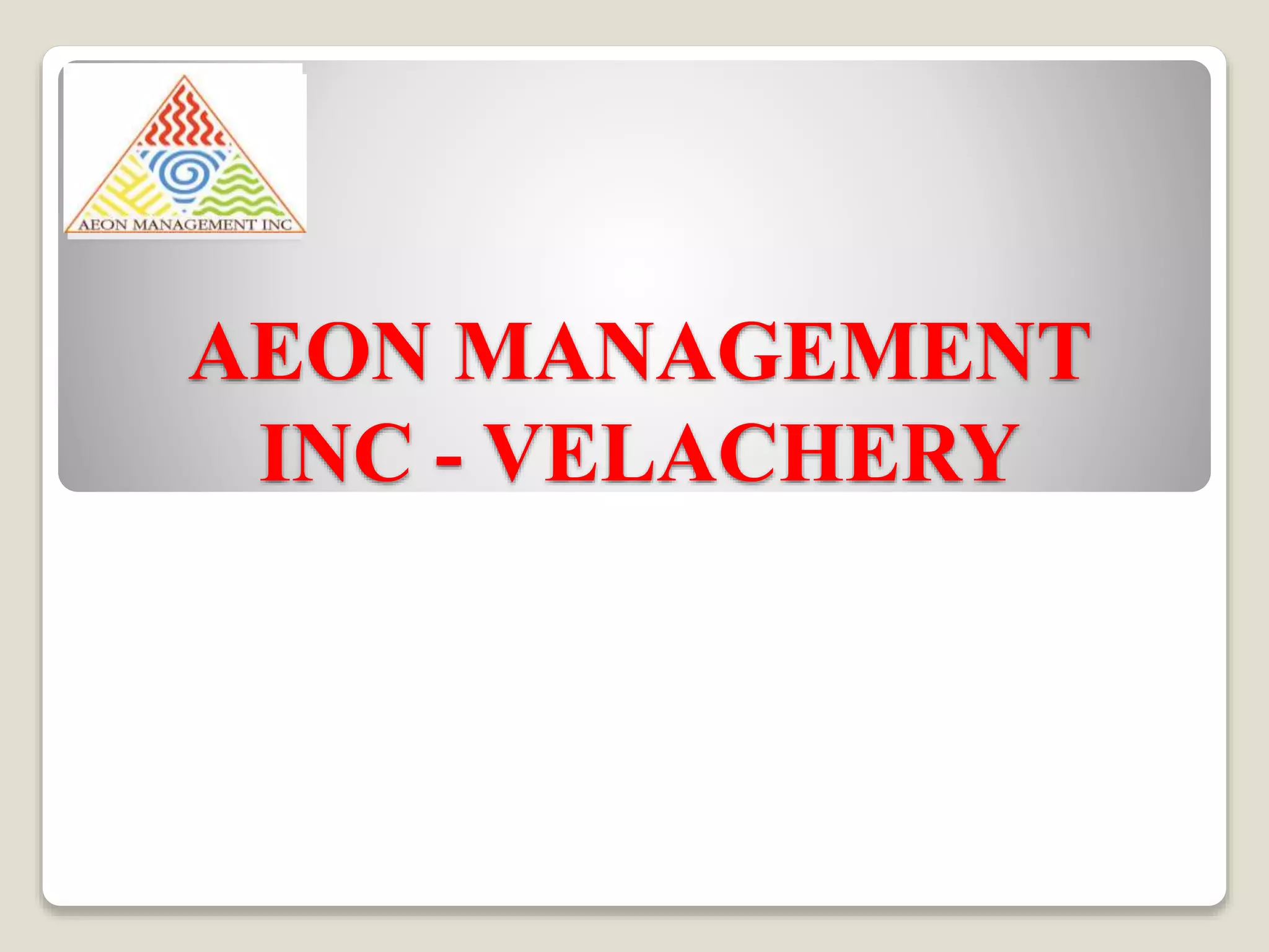 AEON MANAGEMENT
INC - VELACHERY
 