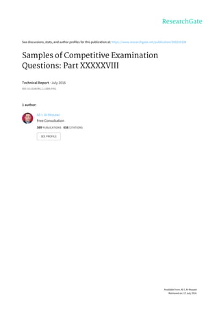 See	discussions,	stats,	and	author	profiles	for	this	publication	at:	https://www.researchgate.net/publication/305220194
Samples	of	Competitive	Examination
Questions:	Part	XXXXXVIII
Technical	Report	·	July	2016
DOI:	10.13140/RG.2.1.2605.9762
1	author:
Ali	I.	Al-Mosawi
Free	Consultation
369	PUBLICATIONS			656	CITATIONS			
SEE	PROFILE
Available	from:	Ali	I.	Al-Mosawi
Retrieved	on:	12	July	2016
 