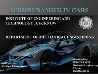 Submitted by:
SUDHIR PATEL
Mechanical engineering
3rd year
1900520400058
Submitted to:
Mr. Vipul kumar pathak
INSTITUTE OF ENGINEERING AND
TECHNOLOGY , LUCKNOW
DEPARTMENT OF MECHANICAL ENGINEERING
 
